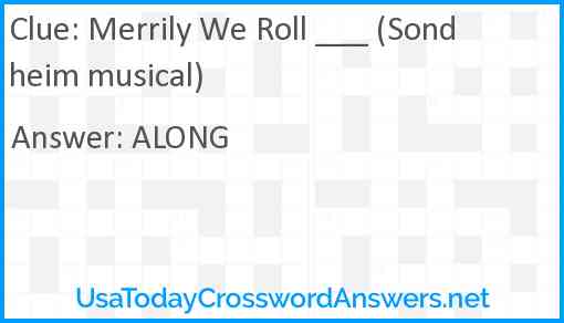 Merrily We Roll ___ (Sondheim musical) Answer
