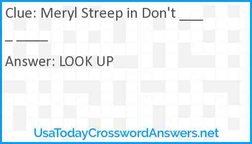 Meryl Streep in Don't ____ ____ Answer