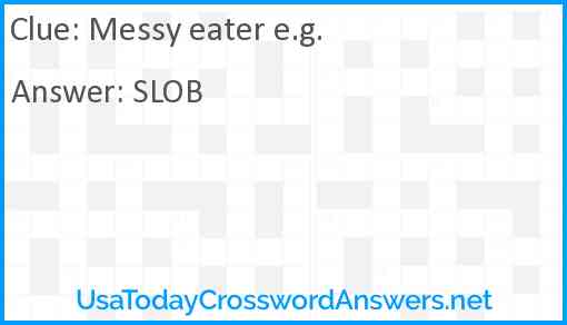 Messy eater e.g. Answer