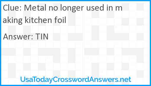 Metal no longer used in making kitchen foil Answer