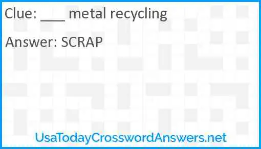 ___ metal recycling Answer