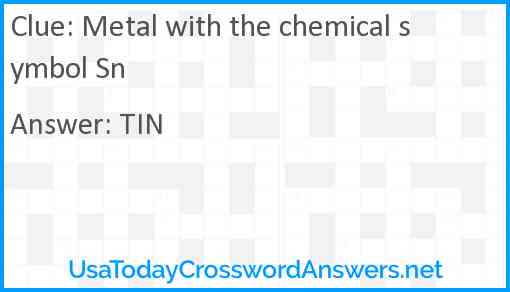 Metal with the chemical symbol Sn Answer