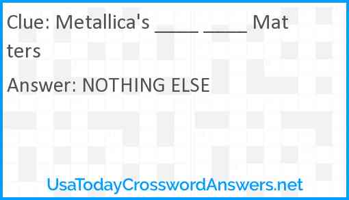 Metallica's ____ ____ Matters Answer