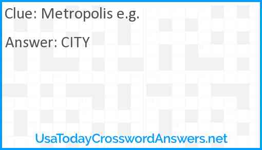 Metropolis e.g. Answer