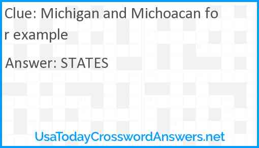 Michigan and Michoacan for example Answer