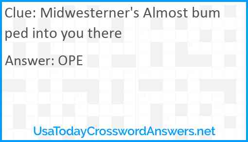 Midwesterner's Almost bumped into you there Answer