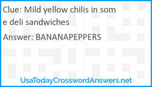 Mild yellow chilis in some deli sandwiches Answer