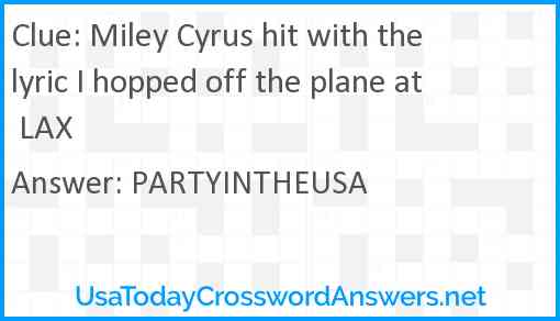 Miley Cyrus hit with the lyric I hopped off the plane at LAX Answer