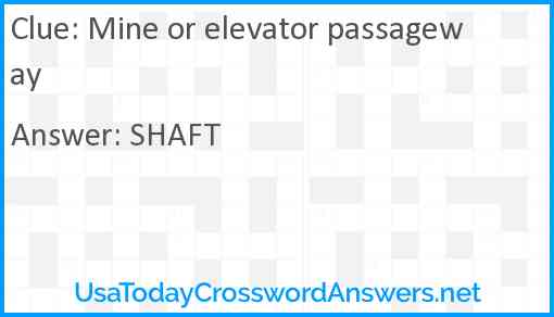 Mine or elevator passageway Answer