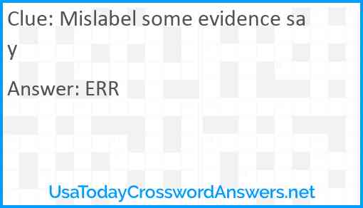 Mislabel some evidence say Answer