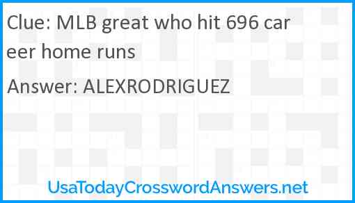 MLB great who hit 696 career home runs Answer