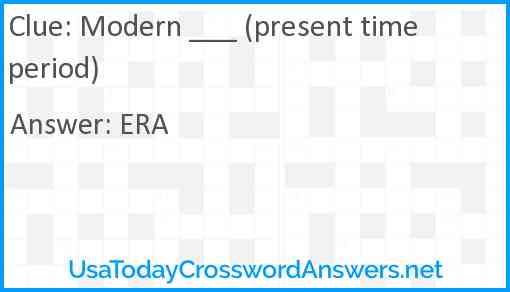 Modern ___ (present time period) Answer