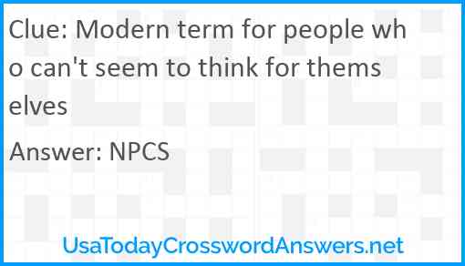 Modern term for people who can't seem to think for themselves Answer