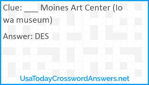 ___ Moines Art Center (Iowa museum) Answer