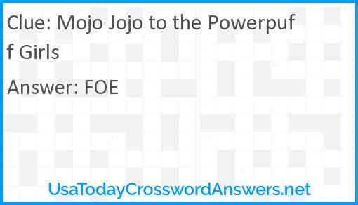 Mojo Jojo to the Powerpuff Girls Answer