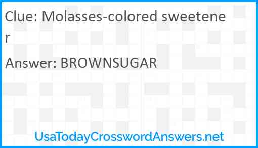 Molasses-colored sweetener Answer