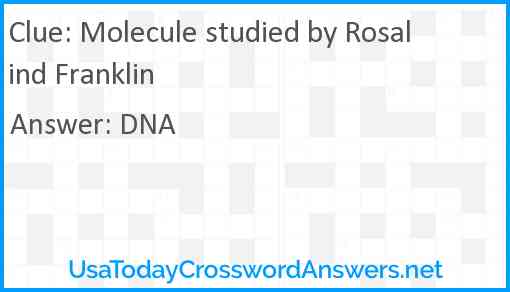 Molecule studied by Rosalind Franklin Answer