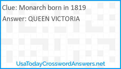 Monarch born in 1819 Answer