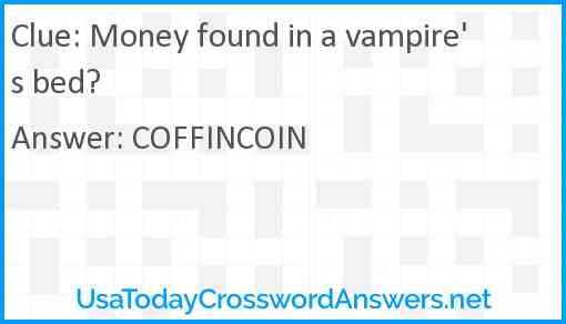 Money found in a vampire's bed? Answer