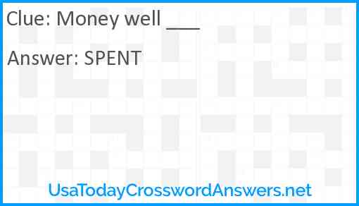 Money well ___ Answer