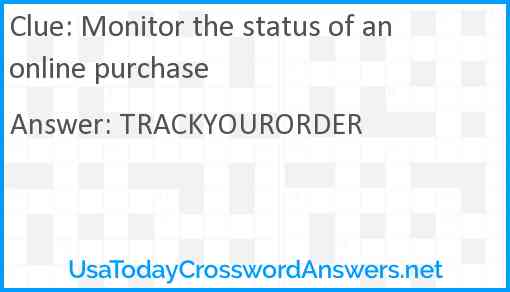 Monitor the status of an online purchase Answer