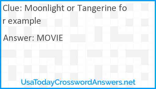 Moonlight or Tangerine for example Answer