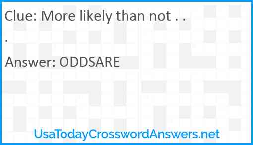 More likely than not . . . Answer