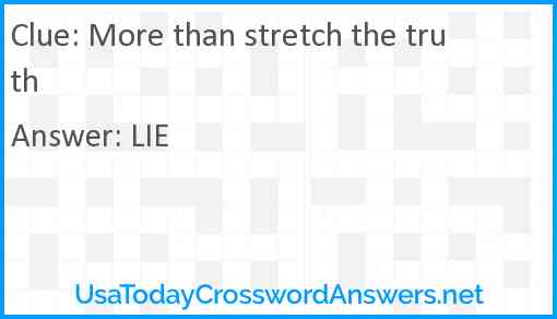 More than stretch the truth Answer