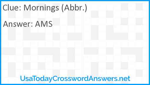 Mornings (Abbr.) Answer