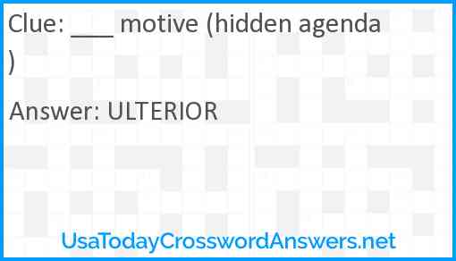 ___ motive (hidden agenda) Answer