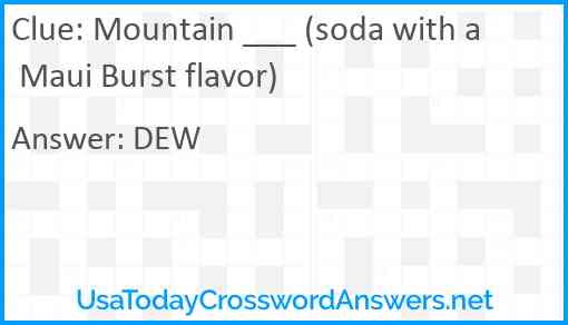 Mountain ___ (soda with a Maui Burst flavor) Answer