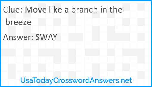 Move like a branch in the breeze Answer