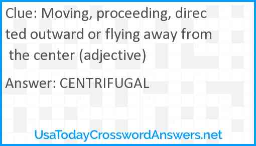 Moving, proceeding, directed outward or flying away from the center (adjective) Answer