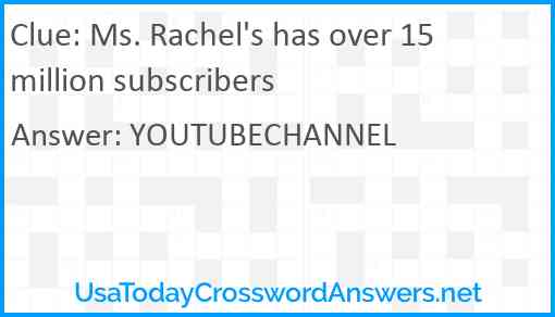 Ms. Rachel's has over 15 million subscribers Answer