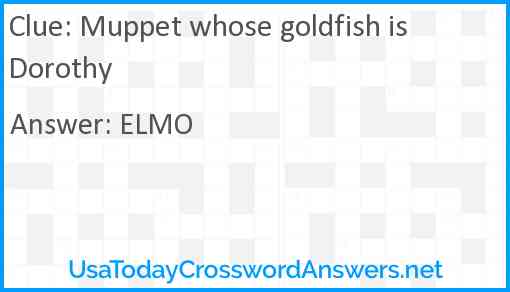 Muppet whose goldfish is Dorothy Answer
