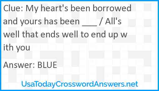 My heart's been borrowed and yours has been ___ / All's well that ends well to end up with you Answer