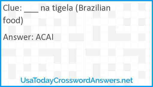 ___ na tigela (Brazilian food) Answer