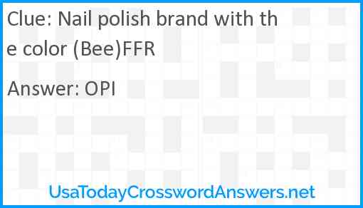 Nail polish brand with the color (Bee)FFR Answer