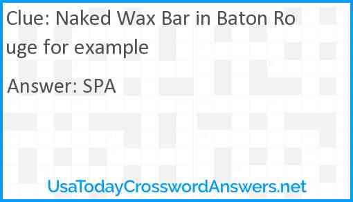 Naked Wax Bar in Baton Rouge for example Answer