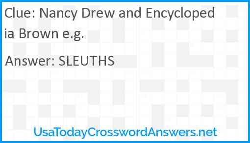Nancy Drew and Encyclopedia Brown e.g. Answer