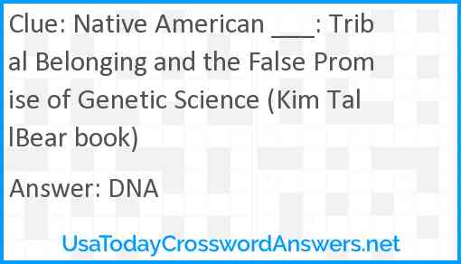 Native American ___: Tribal Belonging and the False Promise of Genetic Science (Kim TallBear book) Answer