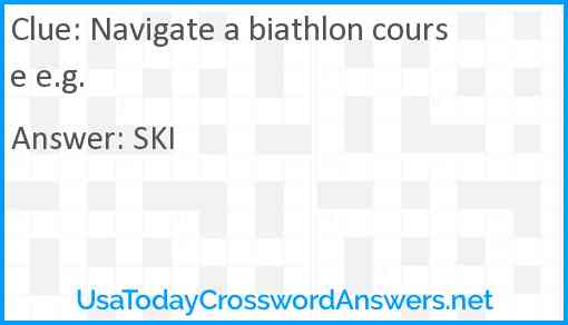 Navigate a biathlon course e.g. Answer