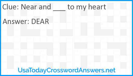 Near and ___ to my heart Answer
