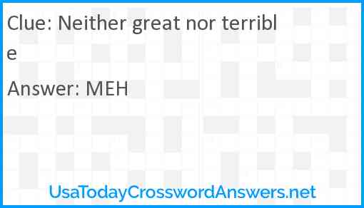 Neither great nor terrible crossword clue UsaTodayCrosswordAnswers net