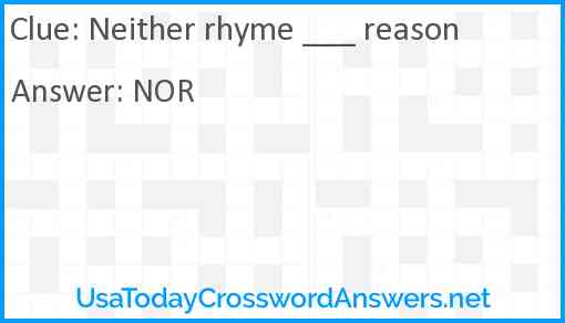Neither rhyme ___ reason Answer