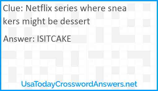 Netflix series where sneakers might be dessert Answer