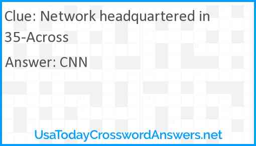 Network headquartered in 35-Across Answer
