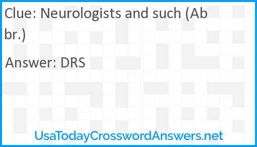 Neurologists and such (Abbr.) Answer
