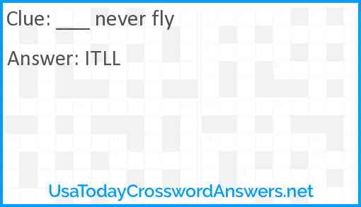 ___ never fly Answer