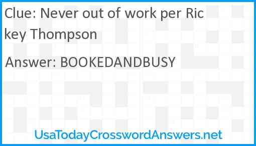 Never out of work per Rickey Thompson Answer